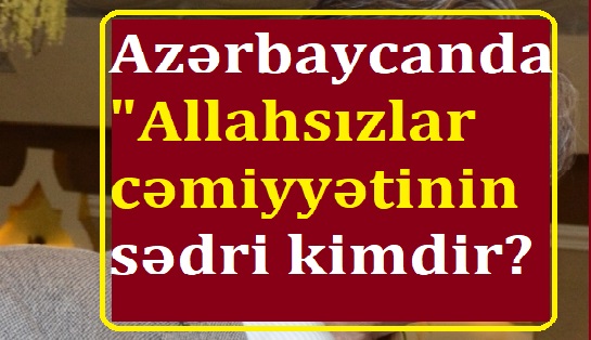 Azərbaycanda yaradılan Allahsızlar cəmiyyəti – Üzvləri kimlərdir? – İfşa – Video